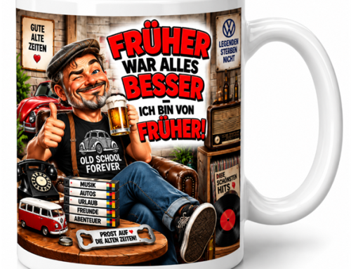 Motivtasse: Früher war alles besser – Ich bin von früher! – Geschenk, Kaffeetasse
